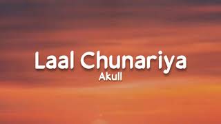 Laal Chunariya (lyrics) - Akull | Mellow D, Dhruv Yogi | Chetna Pande | Diffuni | VYRL Originals