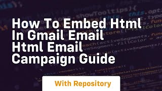 How to embed html in gmail email html email campaign guide