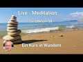 live meditation zur lektion 58 mit den wiederholungen der lektionen 36 40