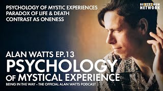 Alan Watts: Psychology of Mystical Experience – Being in the Way Ep. 13 – Hosted by Mark Watts