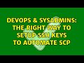 DevOps & SysAdmins: The Right Way to setup SSH keys to automate scp