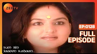 Tum Bin Jaaoon Kahaan - Hindi TV Serial - Full Ep - 128 - Vikas Bhalla, Jividha Sharma - Zee TV