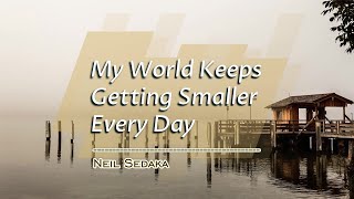 My World Keeps Getting Smaller Every Day - KARAOKE VERSION - as popularized by Neil Sedaka