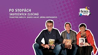 Po stopách skutečných zločinů s J. Hofmanovou, F. Müllerem a R.Galašem | Festival Knižních závisláků