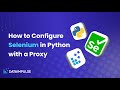 How to Configure Selenium in Python with a Proxy