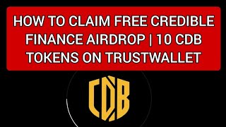 HOW TO CLAIM FREE CREDIBLE FINANCE AIRDROP | 10 CDB TOKENS ON TRUSTWALLET | BINANCE SMARTCHAIN