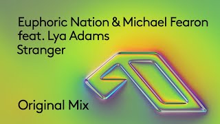 Euphoric Nation \u0026 Michael Fearon feat. Lya Adams - Stranger