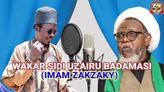 Wakar sidi uzairu Badamasi (IMAM ZAKZAKY)