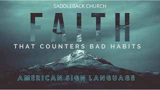 A Faith That Counters My Bad Habits (ASL) Part 4