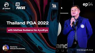 Infocus Episode 94 : Thailand PGA 2022 with Methee Sudasna Na Ayudhya