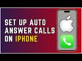 How To Set Up Auto Answer Calls On iPhone? 2024