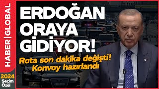Son Dakika Rota Değişti! Konvoy Hazırlandı, Erdoğan Oraya Gİdiyor!