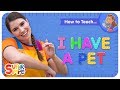 How To Teach "I Have A Pet" - A Pets Song For Kids