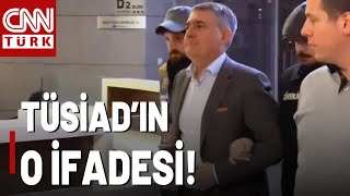 TÜSİAD'ın 2 Başkanı İfadesinde Ne Dedi? İşte Detaylar...