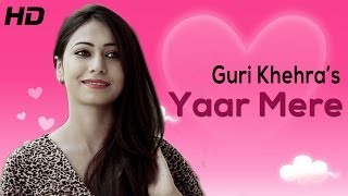Brand New Punjabi Song Yaar Mere By Guri Khehra Music Diljit Singh | Full HD Punjabi Video