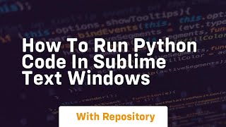 how to run python code in sublime text windows