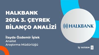 #HALKB HALKBANK 2024 3. ÇEYREK BİLANÇO ANALİZİ - İLAYDA ÖZDEMİR İŞLEK