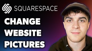 How to Change Website Pictures in Squarespace (Full 2025 Guide)