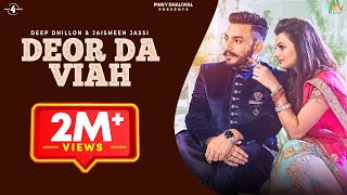 DEOR DA VIAH (Full Video) - DEEP DHILLON \u0026 JAISMEEN JASSI | R Maani | Latest Punjabi Songs 2017