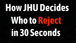 How Johns Hopkins Decides Who to Reject in 30 Seconds