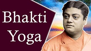 Swami Vivekananda on Bhakti Yoga - Real and Genuine Search of God || Intense Love Towards God