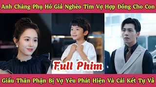 Anh Chàng Phụ Hồ Giả Ngh.èo Tìm Vợ Hợp Đồng Cho Con - Giấu Thân Phận Bị Vợ Yêu Phát Hiện Và Cái Kết