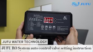 JUFU RO SYSTEM AUTO CONTROL VALVE SETTING INSTRUCTION