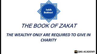 Bukhari 24-18: The wealthy only are required to give in charity