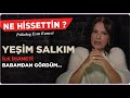 Yeşim Salkım : İlk ihaneti babamdan gördüm... Esra Ezmeci ile Ne Hissettin ?