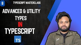 Advanced Types & Utility Types in TypeScript | TypeScript MasterClass Episode 8