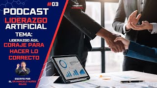 Liderazgo artificial - CORAJE PARA HACER LO CORRECTO #03