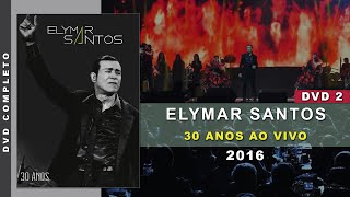 DVD Elymar Santos - 30 Anos (2016) [Disco 2] | Show Completo