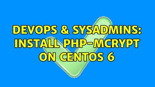 DevOps & SysAdmins: Install php-mcrypt on Centos 6 (3 Solutions!!)