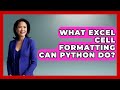 What Excel Cell Formatting Can Python Do? - Python Code School