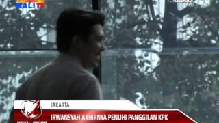 IRWANSYAH AKHIRNYA PENUHI PANGGILAN KPK