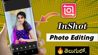 InShot Photo Editor | InShot video editor telugu | InShot photo editing