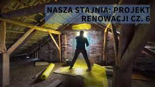 Nasza Stajnia: Projekt Renowacji cz. 6