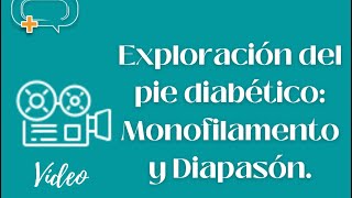 Exploración del pie diabético: Monofilamento y Diapasón.