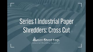 Series 1 Industrial Paper Shredders Video:  Cross Cut