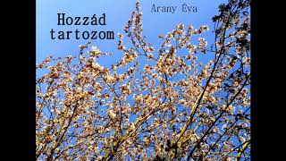 Arany Éva - Hozzád tartozom