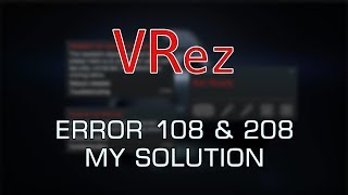 VRez - Error 108 \u0026 208 - My solution