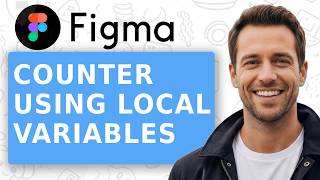 How to create a counter using local variables in Figma Tutorial