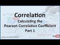 Correlation and Regression: Calculating the Pearson Correlation Coefficient (Example 1) - Part 1