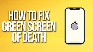How To Fix iPhone Green Screen Of Death