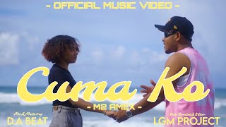 M2 Amex - Cuma Ko (Official Music Video)