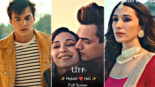 Uff Song | Full Screen WhatsApp Status | Sherya Goshal | Mohsin Khan| Heli Daruwala Uff Song Status