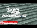 Harry Parintang - Air Mata Di Hari Persandinganmu [Official Lyric Video HD]