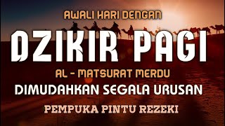 DZIKIR PAGI SESUAI SUNNAH RASUL | ZIKIR PEMBUKA PINTU REZEKI | Dzikir Mustajab Pagi