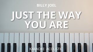 Just The Way You Are - Billy Joel (Karaoke Acoustic Piano)