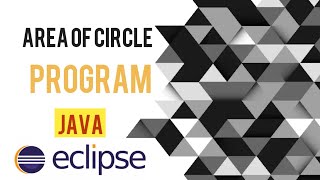 How to find Area of Circle in Java Eclipse | | Java